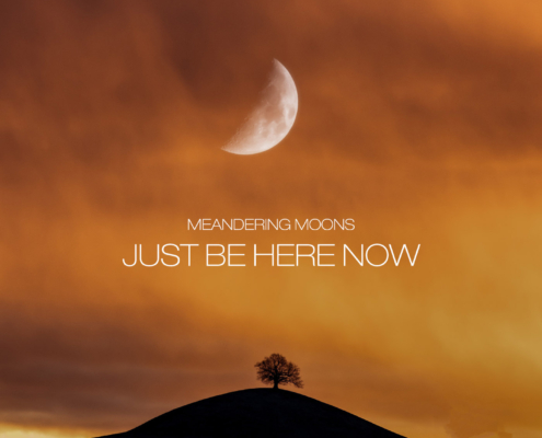 Meandering Moons - Just Be Here Now