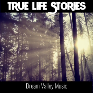 Dream Valley Music - True Life Stories Dramatic Reality Soundscapes