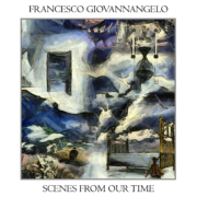 Francesco Giovannangelo - Scenes From Our Time