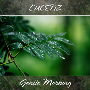 LUCENZ - Gentle Morning