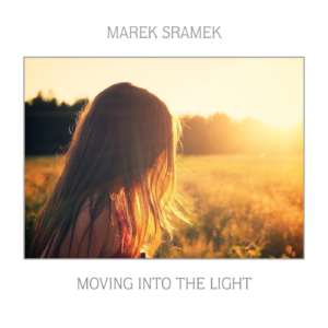 Marek Sramek - Moving Into the Light