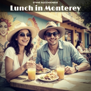 Lynne Jazz Ensemble - Lunch in Monterey