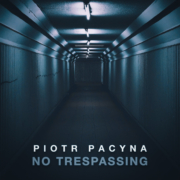 Piotr Pacyna - No Trespassing