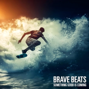 Brave Beats - Something Good Is Coming