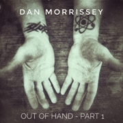 Dan Morrissey - Out of Hand, Part 1 (1400x1400)