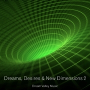 Dream Valley Music - Dreams, Desires & New Dimensions 2