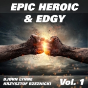 Bjørn Lynne, Krzysztof Rzeznicki - Epic Heroic & Edgy, Vol. 1