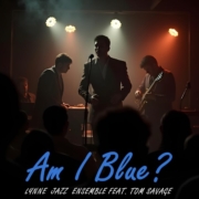 Lynne Jazz Ensemble - Am I Blue feat Tom Savage