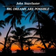 John Starcluster - Big Dreams Are Possible