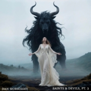 Dan Morrissey - Saints & Devils, Pt. 2