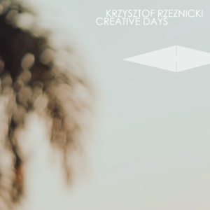 Krzysztof Rzeznicki - Creative Days