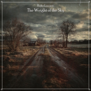 Rajko Loncaric - The Weight of the Sky