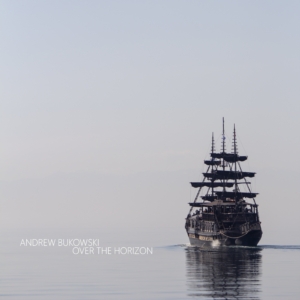 Andrew Bukowski - Over the Horizon
